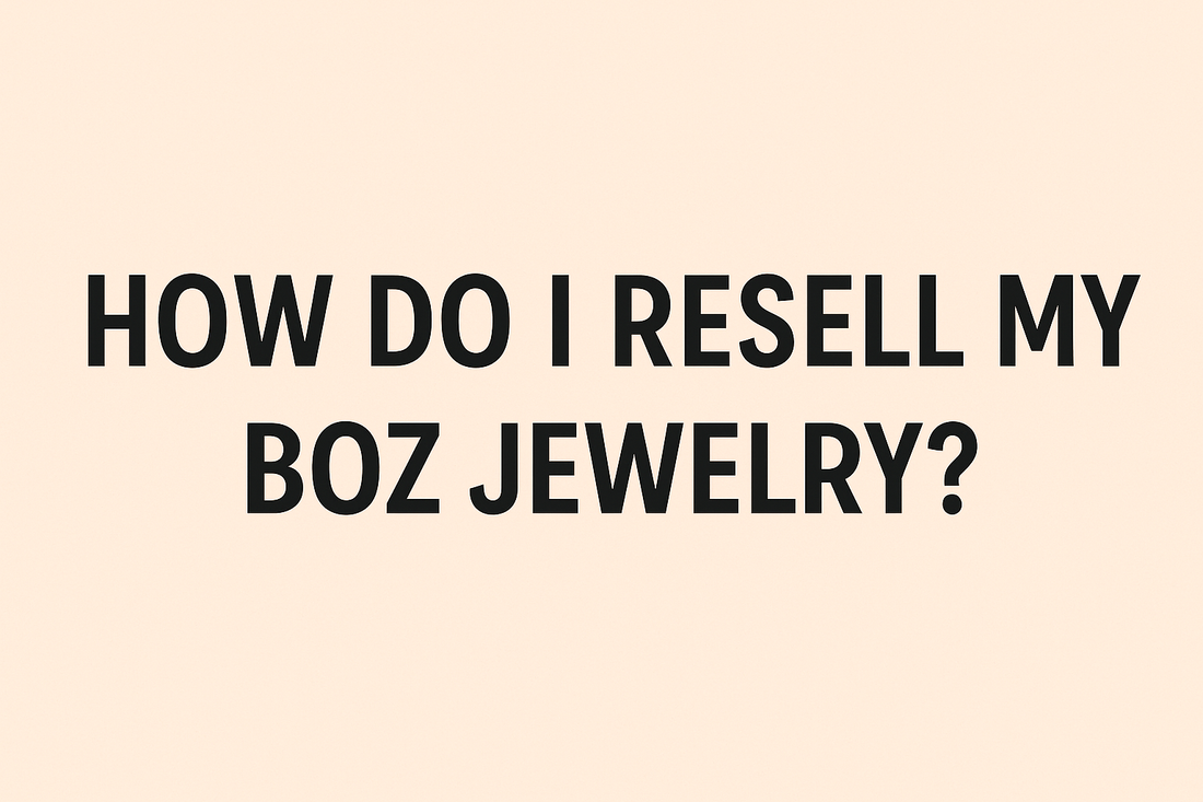 How Do I Resell My BOZ Jewelry?